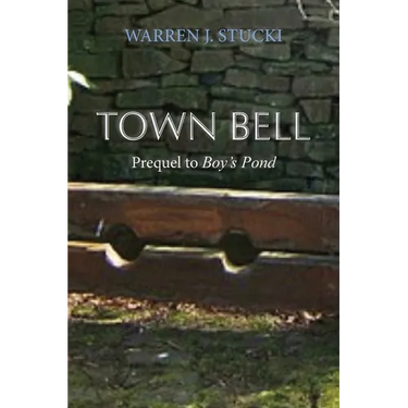 Town Bell: A Novel, Prequel to Boy's Pond