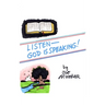 Listen-God is Speaking