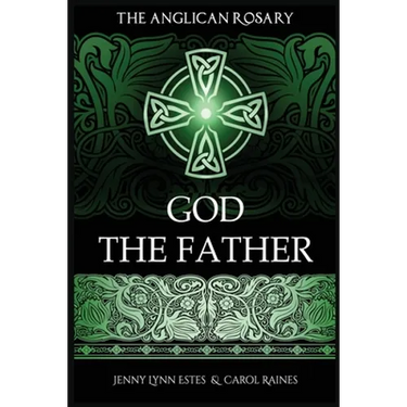 The Anglican Rosary: God The Father: Devotions and Prayers for 33 Names of God