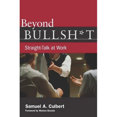 Beyond Bullsh*t: Straight-Talk at Work