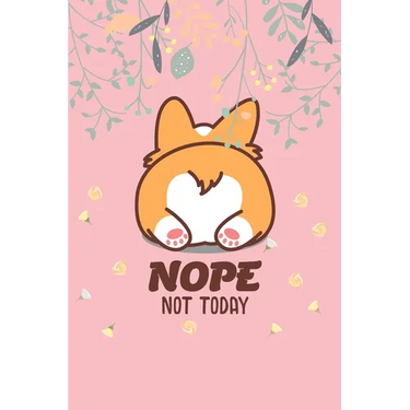Nope Not Today: Corgi Butt-Funny Lazy Diary-Notebook- 6x9 120 Pages Cute Gift For Girl-Women Dogs Lover, Pet Owner
