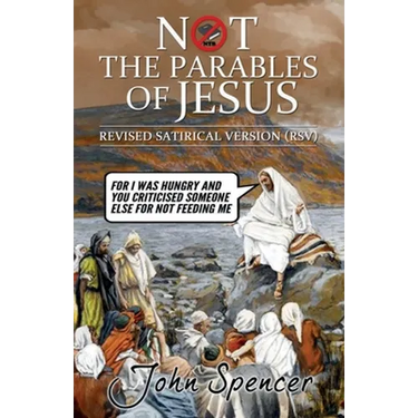 Not the Parables of Jesus: Revised Satirical Version