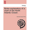 Notes Explanatory of a Chart of the North Atlantic Ocean.