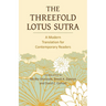 The Threefold Lotus Sutra: A Modern Translation for Contemporary Readers