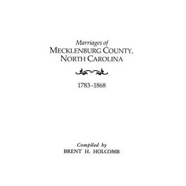 Marriages of Mecklenburg County, North Carolina, 1783-1868