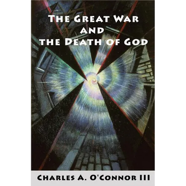The Great War and the Death of God: Cultural Breakdown, Retreat from Reason, and Rise of Neo-Darwinian Materialism in the Aftermath of World War I