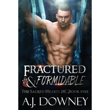 Fractured & Formidable: The Sacred Hearts MC Book 5