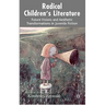 Radical Children's Literature: Future Visions and Aesthetic Transformations in Juvenile Fiction