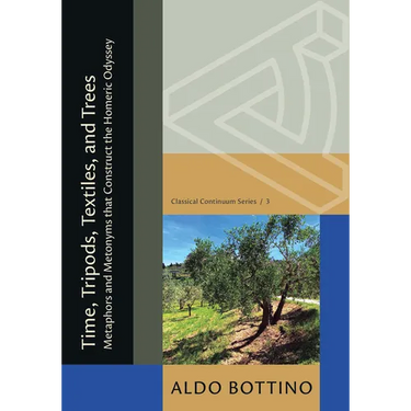 Time, Tripods, Textiles, and Trees: Metaphors and Metonyms That Construct the Homeric Odyssey