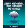 Applying Multicultural Ethics to Epidemics and Pandemics