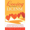 Loving Without a License - An Estate Planning Survival Guide for Unmarried Couples and Same Sex Partners