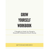 Grow Yourself Workbook: 7 Thoughts to Guide You Through a Personal & Professional Growth Journey