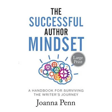 The Successful Author Mindset: A Handbook for Surviving the Writer's Journey Large Print