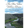 The Place Where Wildness Dreams: Essays from the Field