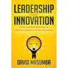 Leadership for Innovation: Three Essential Skill Sets for Leading Employee-Driven Innovation