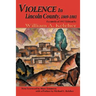 Violence in Lincoln County, 1869-1881: Facsimile of 1957 Edition