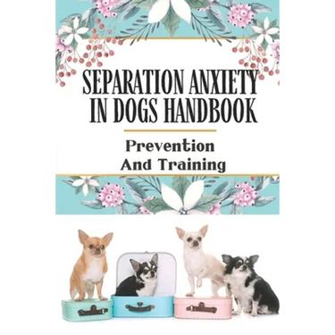 Separation Anxiety In Dogs Handbook: Prevention And Training: Containment Phobia In Dogs