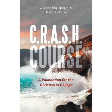 C.R.A.S.H. Course: A Foundation for the Christian in College