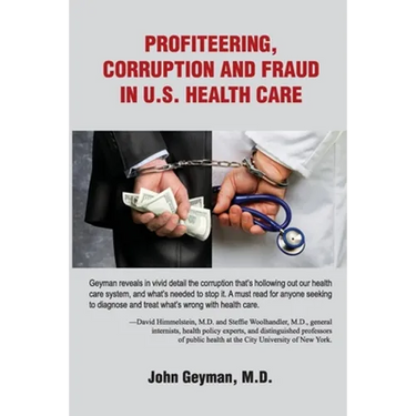 Profiteering, Corruption and Fraud in U. S. Health Care