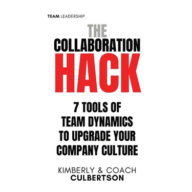 The Collaboration Hack: 7 Tools of Team Dynamics to Upgrade Your Company Culture