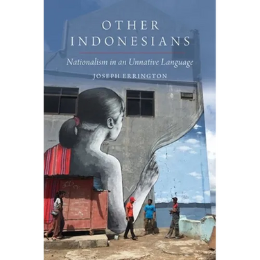 Other Indonesians: Nationalism in an Unnative Language