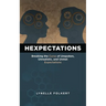Hexpectations: Breaking the Curse of Unspoken, Unrealistic, and Unmet Expectations
