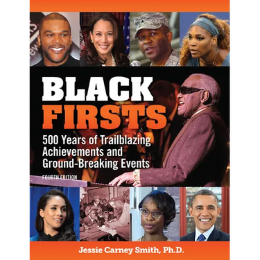 Black Firsts: 500 Years of Trailblazing Achievements and Ground-Breaking Events
