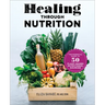Healing Through Nutrition: The Essential Guide to 50 Plant-Based Nutritional Sources