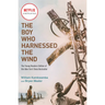 The Boy Who Harnessed the Wind (Movie Tie-In Edition): Young Readers Edition