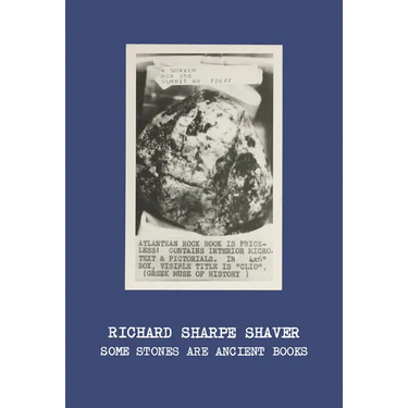 Richard Sharpe Shaver: Some Stones Are Ancient Books