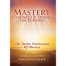 Mastery: The Art of Living on Purpose