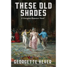 These Old Shades