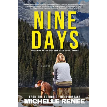 Nine Days: Living With My Soul Wide Open After Violent Trauma