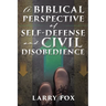 A Biblical Perspective of Self-Defense and Civil Disobedience