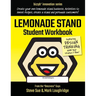 Lemonade Stand Student Workbook: How to Create an Amazing Lemonade Stand Business