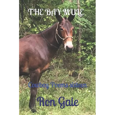 The Bay Mule: Cowboy Poems sixteen