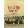 The Buffalo Soldier Tragedy of 1877