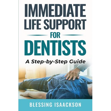Immediate Life Support for Dentists: A Step by Step Guide