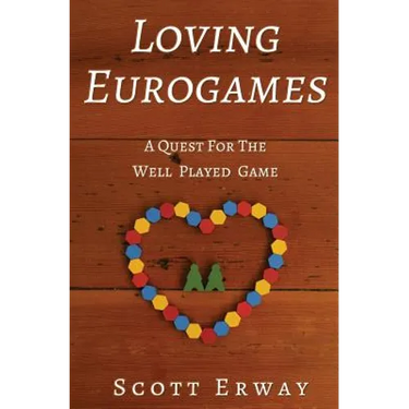 Loving Eurogames: A Quest for the Well Played Game