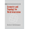 Geometry and Topology for Mesh Generation