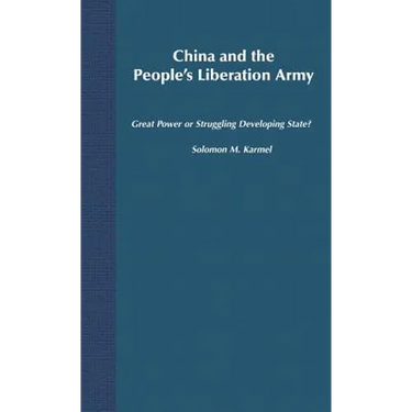 China and the People's Liberation Army: Great Power or Struggling Developing State?