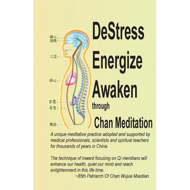 DeStress Energize Awaken through Chan Meditation: A unique meditative practice adopted and supported by medical professionals, scientists and spiritua