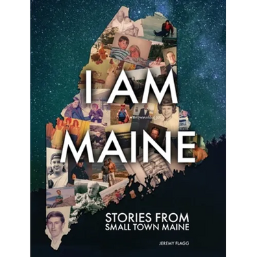 I Am Maine: Stories From Small Town Maine
