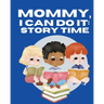 Mommy, I Can Do It: Story Time: Storytime