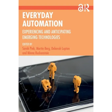 Everyday Automation: Experiencing and Anticipating Emerging Technologies