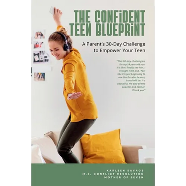 The Confident Teen Blueprint: A parent's 30-day challenge to empower your teen