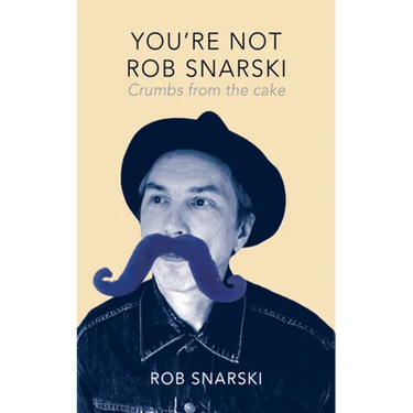 You're Not Rob Snarski: Crumbs from the Cake