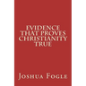 Evidence That Proves Christianity True