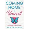 Coming Home to Yourself: A Soulful Guide for Women in Midlife