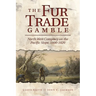 The Fur Trade Gamble: North West Company on the Pacific Slope, 1800-1820